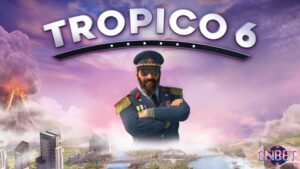 Tropico 6: Game mô phỏng xây dựng đảo quốc hấp dẫn nhất