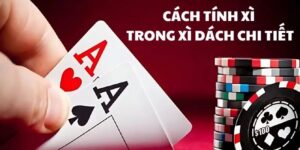 Cách tính điểm bài xì dách chi tiết và chính xác nhất 2025