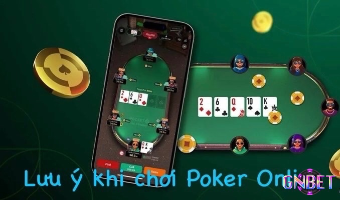 Những điều mà anh em nên lưu ý khi chơi poker trực tuyến
