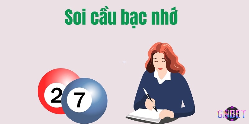 Bạc nhớ là bí quyết được truyền lại qua thời gian, giúp người chơi ghi nhớ các cặp số thường đi cùng nhau.