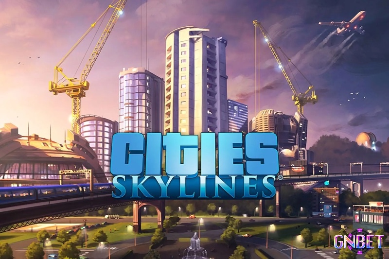 Cities: Skylines - biểu tượng của thể loại mô phỏng quy hoạch đô thị hiện đại.