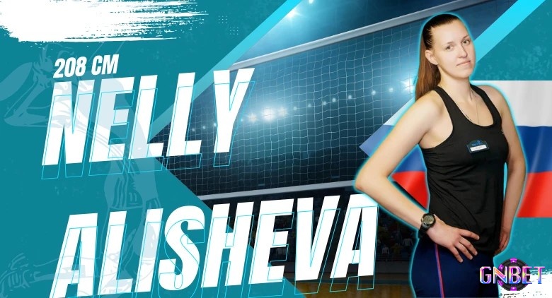 Nelly Alisheva dẫn đầu danh sách với chiều cao 2,08 m