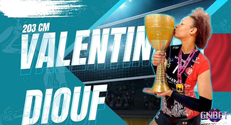 Valentina Diouf sở hữu lợi thế lớn nhờ chiều cao 203 cm